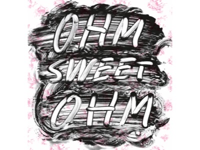 Ohm sweet ohm